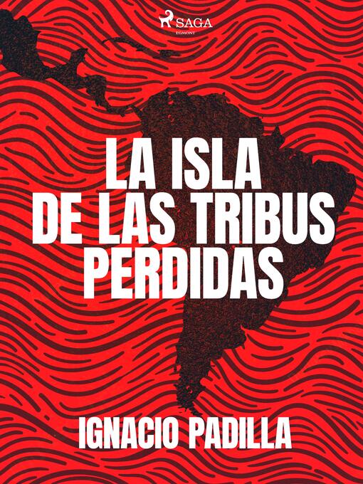 Title details for La isla de las tribus perdidas by Ignacio Padilla - Available